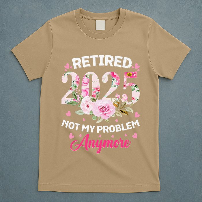 Retirement 2025 Women Retired 2025 Not My Problem Anymore T-Shirt