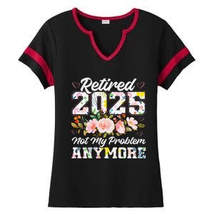 Retirement 2025 Women Retired 2025 Not My Problem Anymore Ladies Halftime Notch Neck Tee