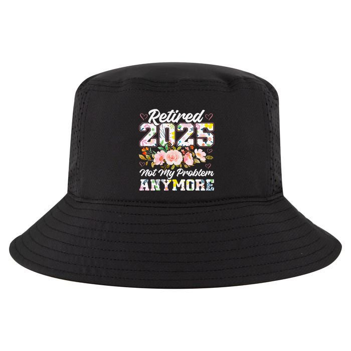 Retirement 2025 Women Retired 2025 Not My Problem Anymore Cool Comfort Performance Bucket Hat