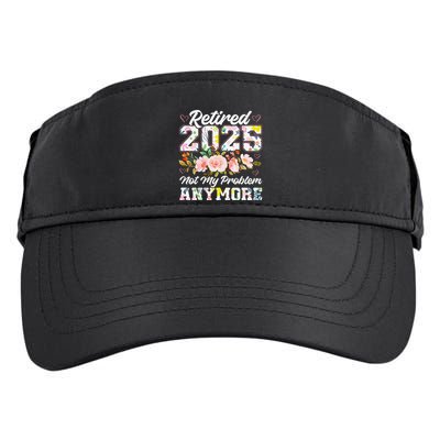 Retirement 2025 Women Retired 2025 Not My Problem Anymore Adult Drive Performance Visor