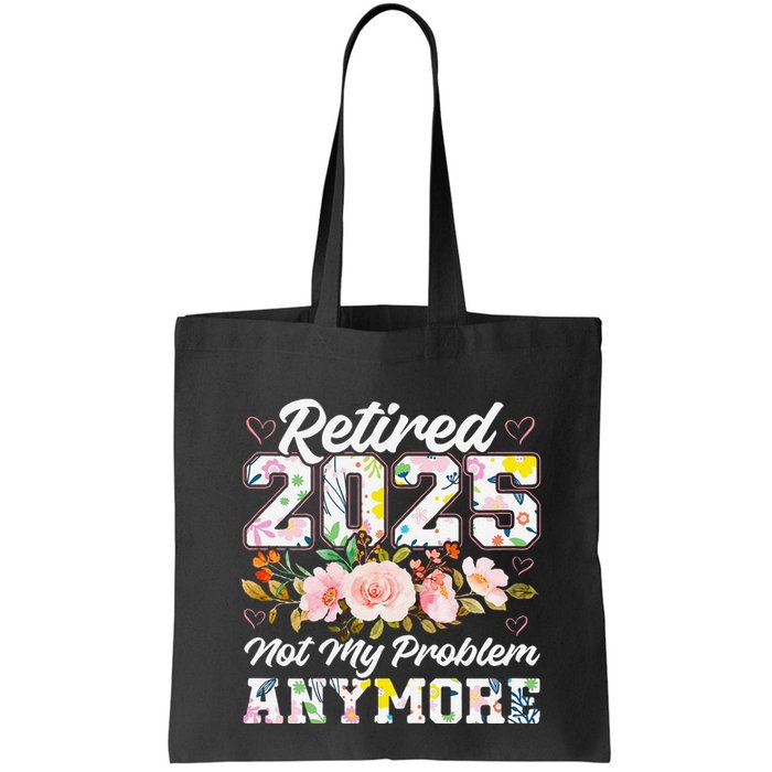 Retirement 2025 Women Retired 2025 Not My Problem Anymore Bag