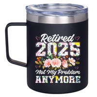 Retirement 2025 Women Retired 2025 Not My Problem Anymore 12oz Stainless Steel Coffee Mug