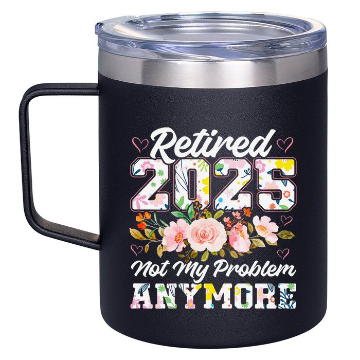 Retirement 2025 Women Retired 2025 Not My Problem Anymore 12oz Stainless Steel Coffee Mug