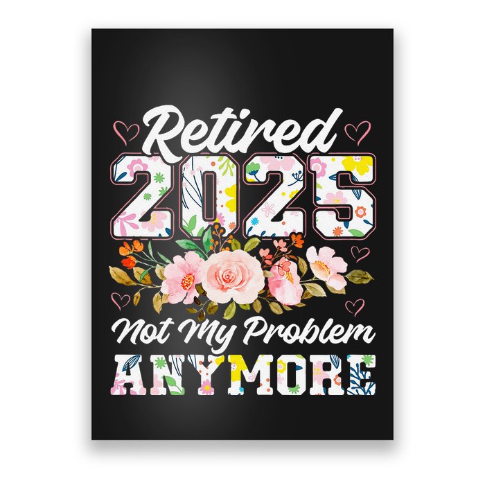 Retirement 2025 Women Retired 2025 Not My Problem Anymore Poster
