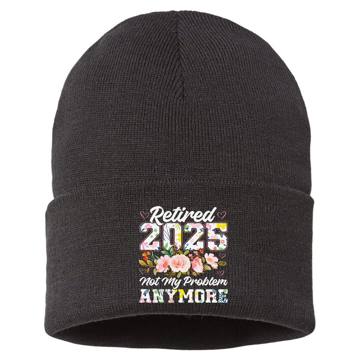 Retirement 2025 Women Retired 2025 Not My Problem Anymore Sustainable Knit Beanie