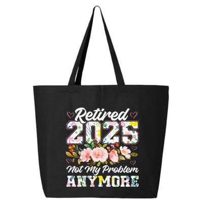 Retirement 2025 Women Retired 2025 Not My Problem Anymore 25L Jumbo Tote