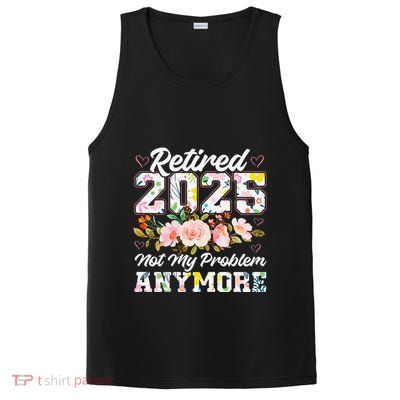Retirement 2025 Women Retired 2025 Not My Problem Anymore PosiCharge Competitor Tank