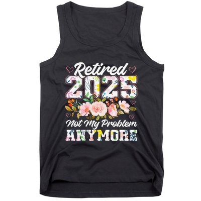 Retirement 2025 Women Retired 2025 Not My Problem Anymore Tank Top