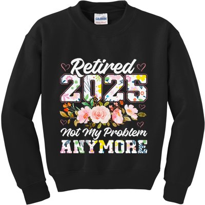 Retirement 2025 Women Retired 2025 Not My Problem Anymore Kids Sweatshirt