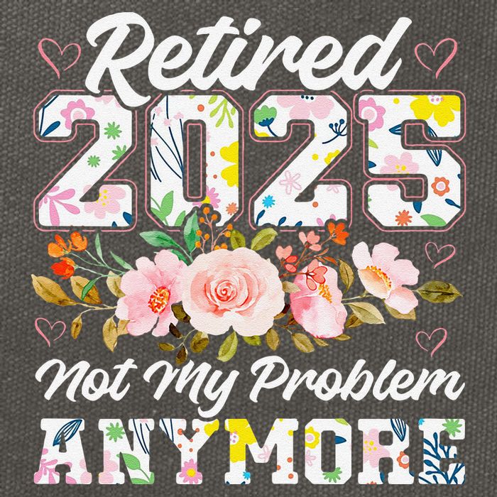 Retirement 2025 Women Retired 2025 Not My Problem Anymore Cotton Canvas Backpack
