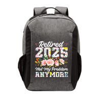 Retirement 2025 Women Retired 2025 Not My Problem Anymore Vector Backpack