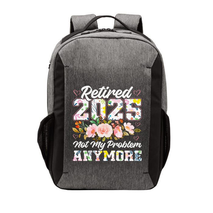Retirement 2025 Women Retired 2025 Not My Problem Anymore Vector Backpack