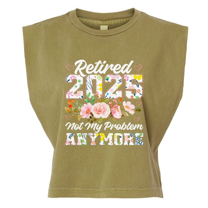 Retirement 2025 Women Retired 2025 Not My Problem Anymore Garment-Dyed Women's Muscle Tee