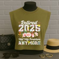 Retirement 2025 Women Retired 2025 Not My Problem Anymore Garment-Dyed Women's Muscle Tee
