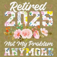 Retirement 2025 Women Retired 2025 Not My Problem Anymore Garment-Dyed Women's Muscle Tee