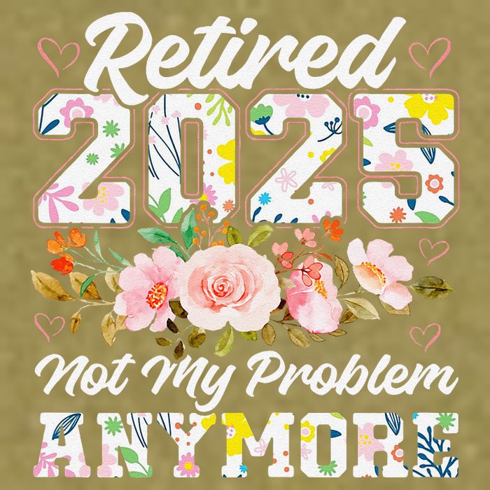 Retirement 2025 Women Retired 2025 Not My Problem Anymore Garment-Dyed Women's Muscle Tee