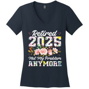 Retirement 2025 Women Retired 2025 Not My Problem Anymore Women's V-Neck T-Shirt