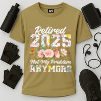 Retirement 2025 Women Retired 2025 Not My Problem Anymore Cooling Performance Crew T-Shirt