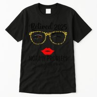 Retirement 2025 Women Retired 2025 Not My Problem Anymore Tall T-Shirt