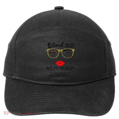 Retirement 2025 Women Retired 2025 Not My Problem Anymore 7-Panel Snapback Hat