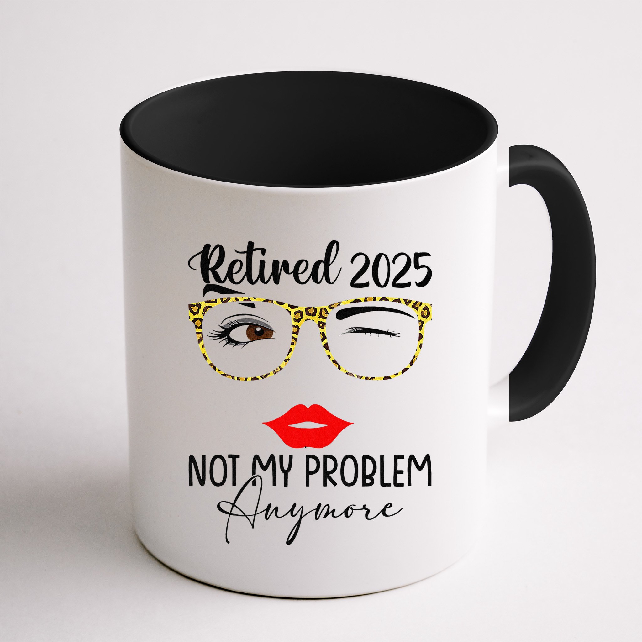 Retirement 2025 Women Retired 2025 Not My Problem Anymore Mug