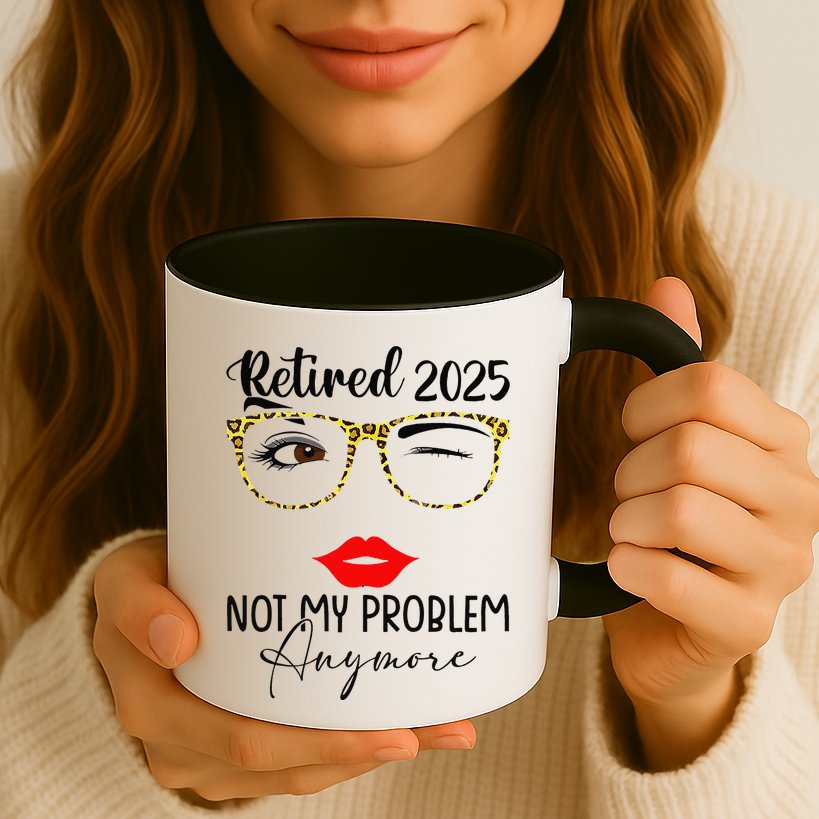 Retirement 2025 Women Retired 2025 Not My Problem Anymore Mug