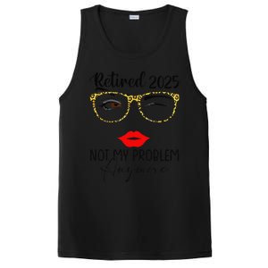 Retirement 2025 Women Retired 2025 Not My Problem Anymore PosiCharge Competitor Tank