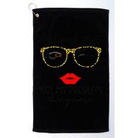 Retirement 2025 Women Retired 2025 Not My Problem Anymore Golf Towel