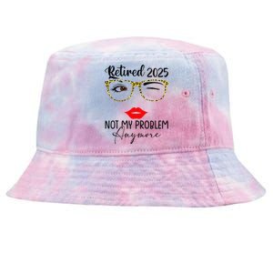 Retirement 2025 Women Retired 2025 Not My Problem Anymore Tie-Dyed Bucket Hat