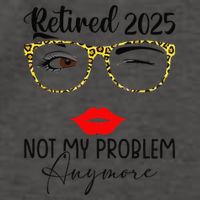 Retirement 2025 Women Retired 2025 Not My Problem Anymore Vector Backpack
