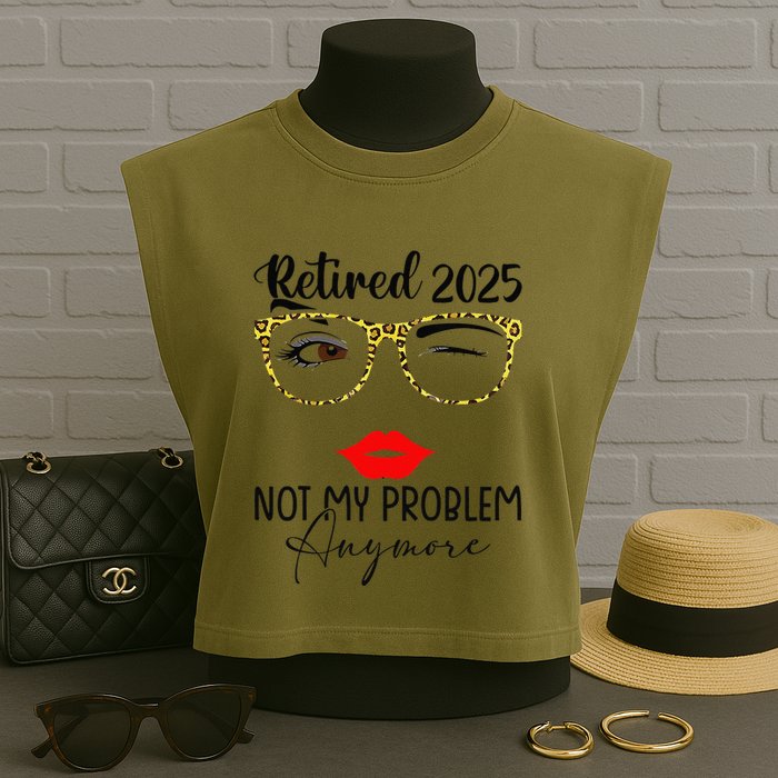 Retirement 2025 Women Retired 2025 Not My Problem Anymore Garment-Dyed Women's Muscle Tee