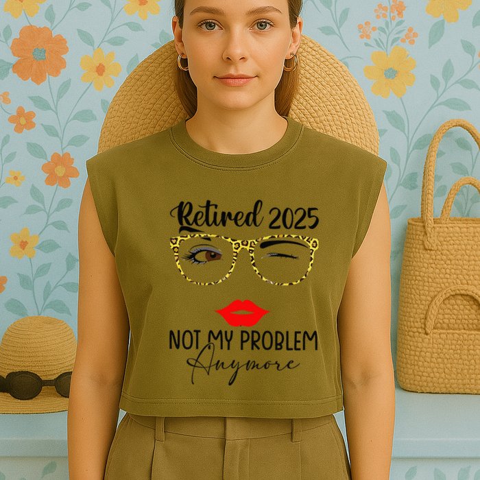 Retirement 2025 Women Retired 2025 Not My Problem Anymore Garment-Dyed Women's Muscle Tee
