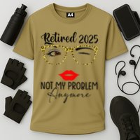 Retirement 2025 Women Retired 2025 Not My Problem Anymore Cooling Performance Crew T-Shirt