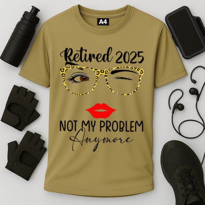 Retirement 2025 Women Retired 2025 Not My Problem Anymore Cooling Performance Crew T-Shirt