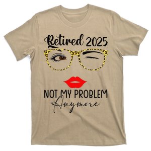 Retirement 2025 Women Retired 2025 Not My Problem Anymore T-Shirt