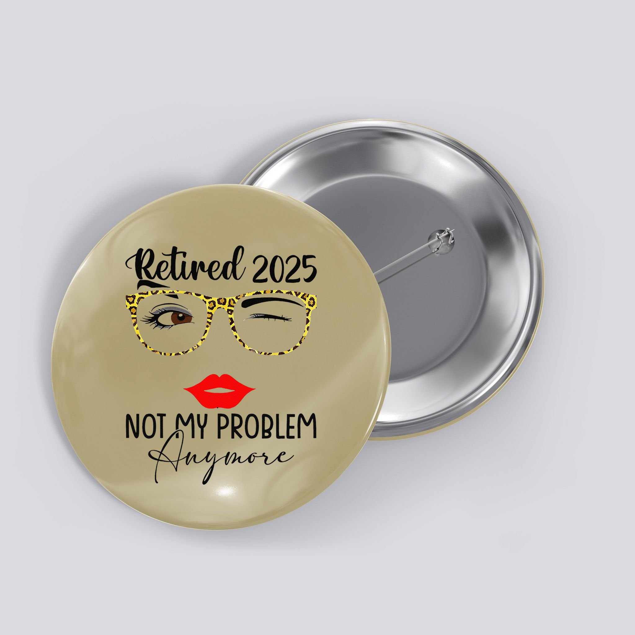 Retirement 2025 Women Retired 2025 Not My Problem Anymore Button