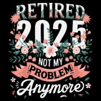Retirement 2025 Women Retired 2025 Not My Problem Anymore Sustainable Bucket Hat