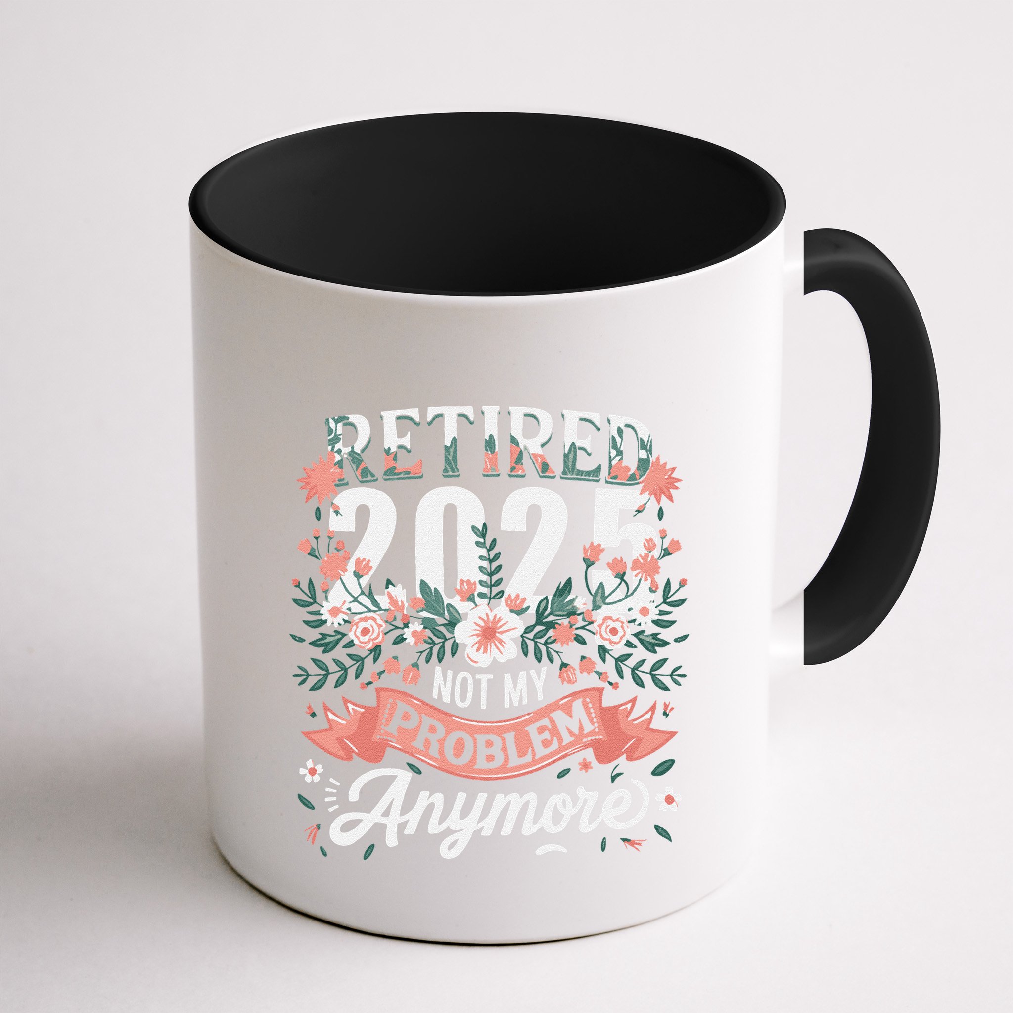 Retirement 2025 Women Retired 2025 Not My Problem Anymore Mug