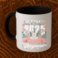 Retirement 2025 Women Retired 2025 Not My Problem Anymore Mug