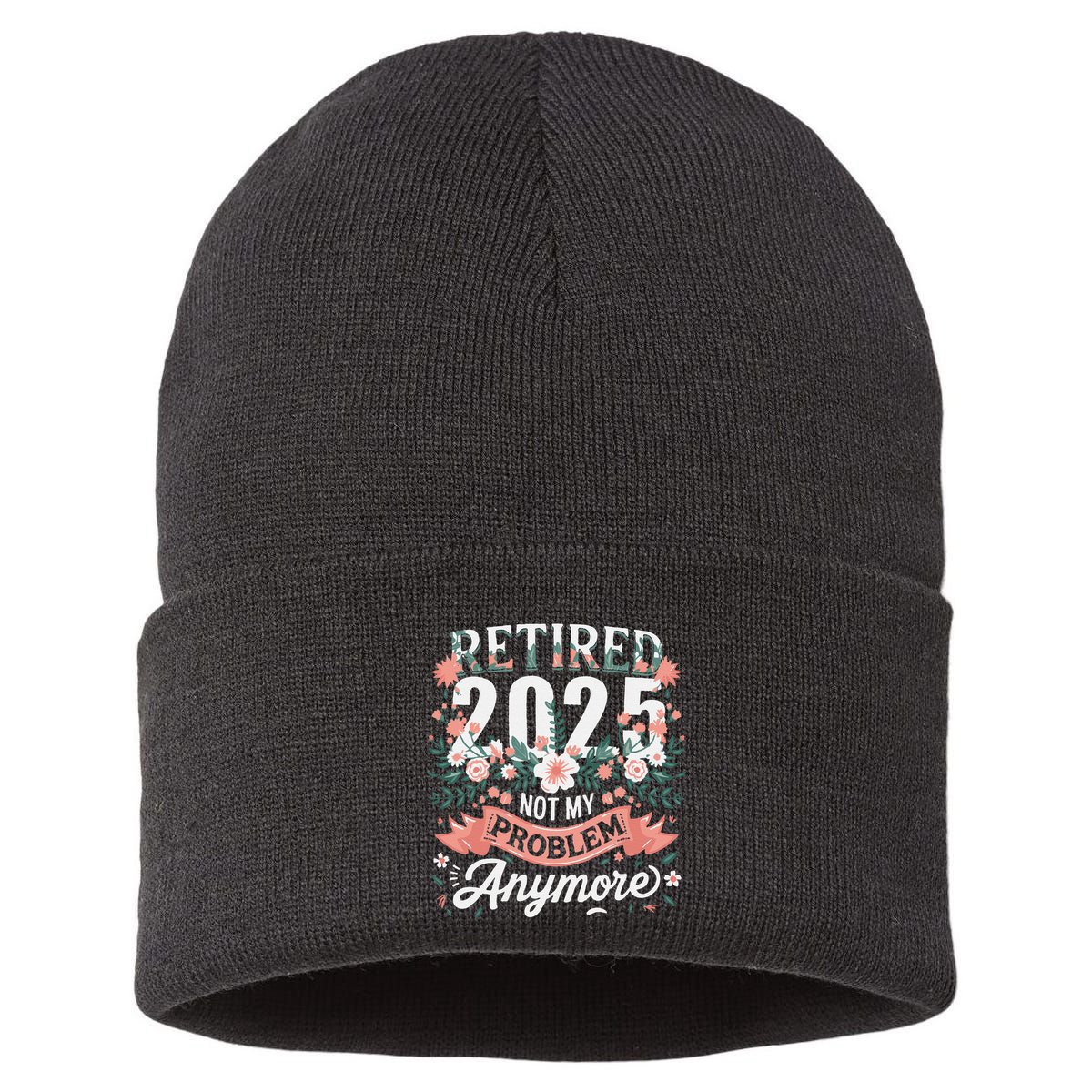 Retirement 2025 Women Retired 2025 Not My Problem Anymore Sustainable Knit Beanie
