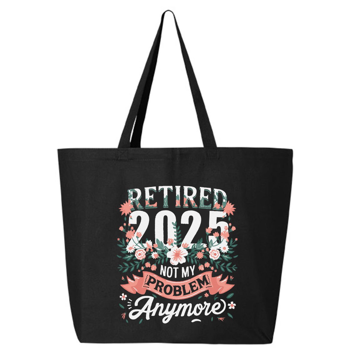 Retirement 2025 Women Retired 2025 Not My Problem Anymore 25L Jumbo Tote