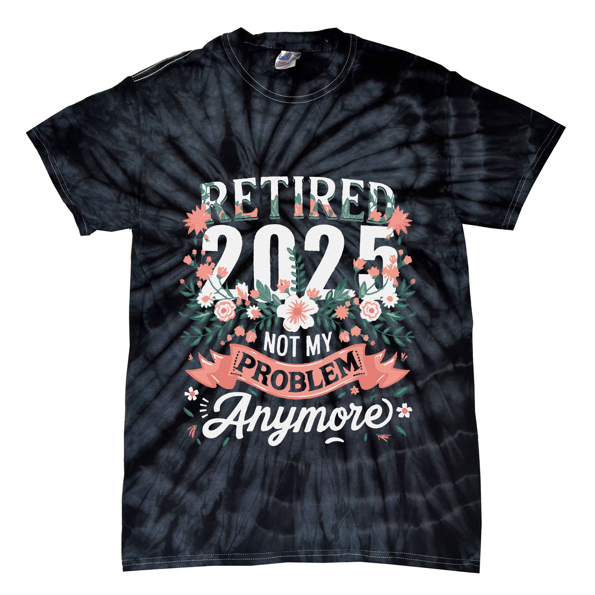 Retirement 2025 Women Retired 2025 Not My Problem Anymore Tie-Dye T-Shirt