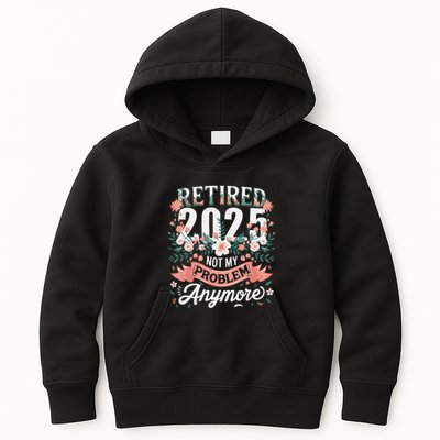 Retirement 2025 Women Retired 2025 Not My Problem Anymore Kids Hoodie