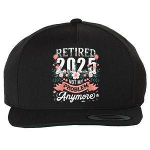 Retirement 2025 Women Retired 2025 Not My Problem Anymore Wool Snapback Cap