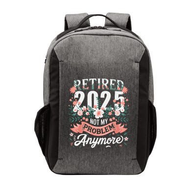 Retirement 2025 Women Retired 2025 Not My Problem Anymore Vector Backpack