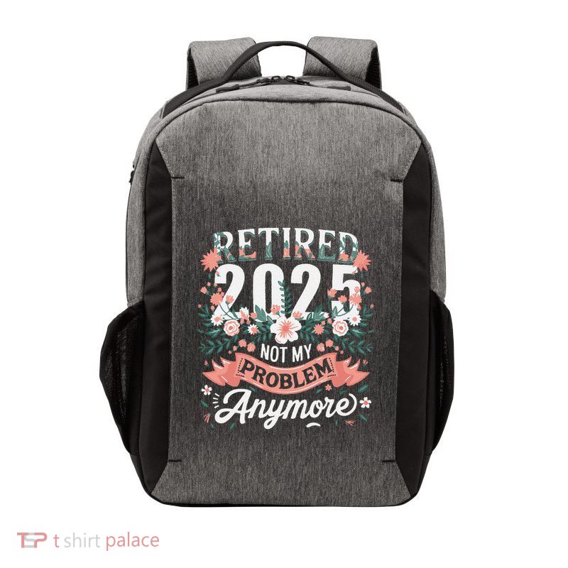 Retirement 2025 Women Retired 2025 Not My Problem Anymore Vector Backpack