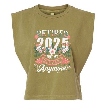 Retirement 2025 Women Retired 2025 Not My Problem Anymore Garment-Dyed Women's Muscle Tee
