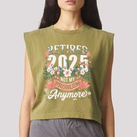 Retirement 2025 Women Retired 2025 Not My Problem Anymore Garment-Dyed Women's Muscle Tee