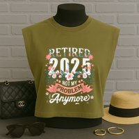Retirement 2025 Women Retired 2025 Not My Problem Anymore Garment-Dyed Women's Muscle Tee