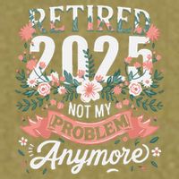 Retirement 2025 Women Retired 2025 Not My Problem Anymore Garment-Dyed Women's Muscle Tee